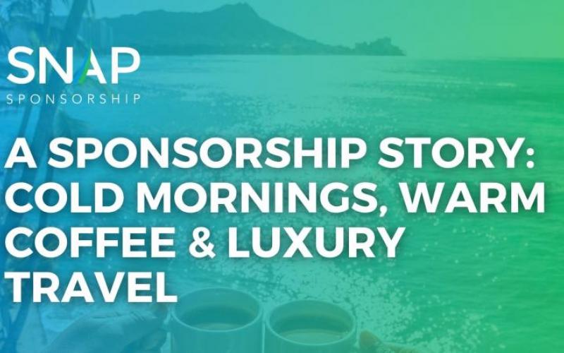 A Sponsorship Story: Cold Mornings, Warm Coffee and Luxury Travel!